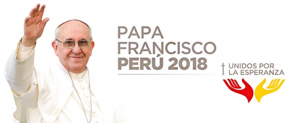 Papa Francisco Peru 2018 peruatravel Peru A Travel
